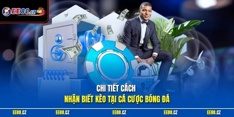 Chi tiết cách nhận biết kèo tại cá cược bóng đá 