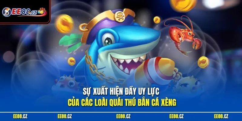 Sự xuất hiện đầy uy lực của các loài quái thú bắn cá xèng
